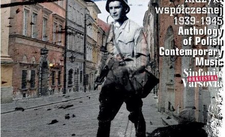 Antologia polskiej muzyki współczesnej 1939–1945 Wyd. Orkiestra Sinfonia Varsovia 3 CD, 2014