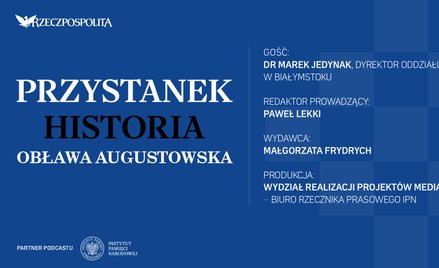 Podcast „Przystanek Historia”: Obława Augustowska