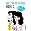 Piotr C. „# To o nas”