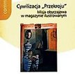 Justyna Jaworska, cywilizacja „przekroju”, Wydawnictwa Uniwersytetu Warszawskiego, Warszawa, 2009