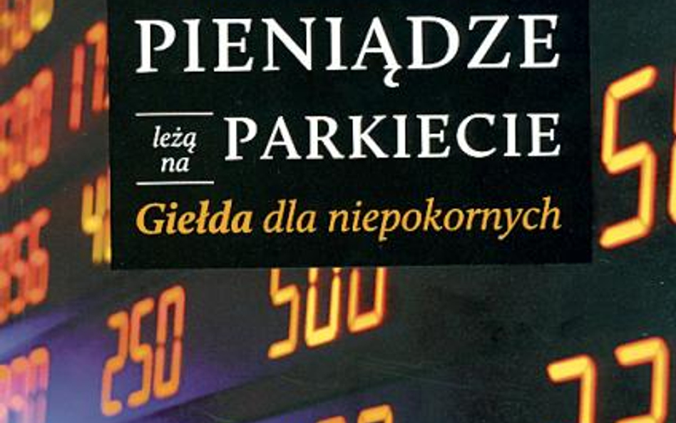 „Pieniądze leżą na parkiecie, giełda dla niepokornych” Paweł Zaremba-Śmietański, onepress