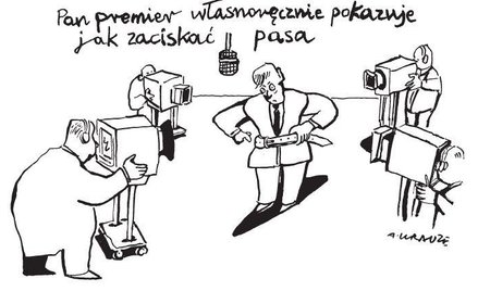 Komentarz rysunkowy. Premier pokazuje, jak zaciskać pasa