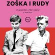 „Zośka i Rudy. O miłości, przyjaźni i Polsce”