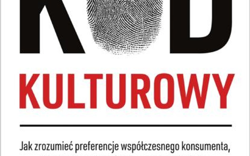 Clotaire Rapaille Kod kulturowy Jak zrozumieć preferencje współczesnego konsumenta, motywacje wyborc