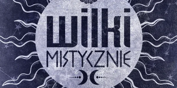 Wilki mistycznie na finał jubileuszu w Stodole