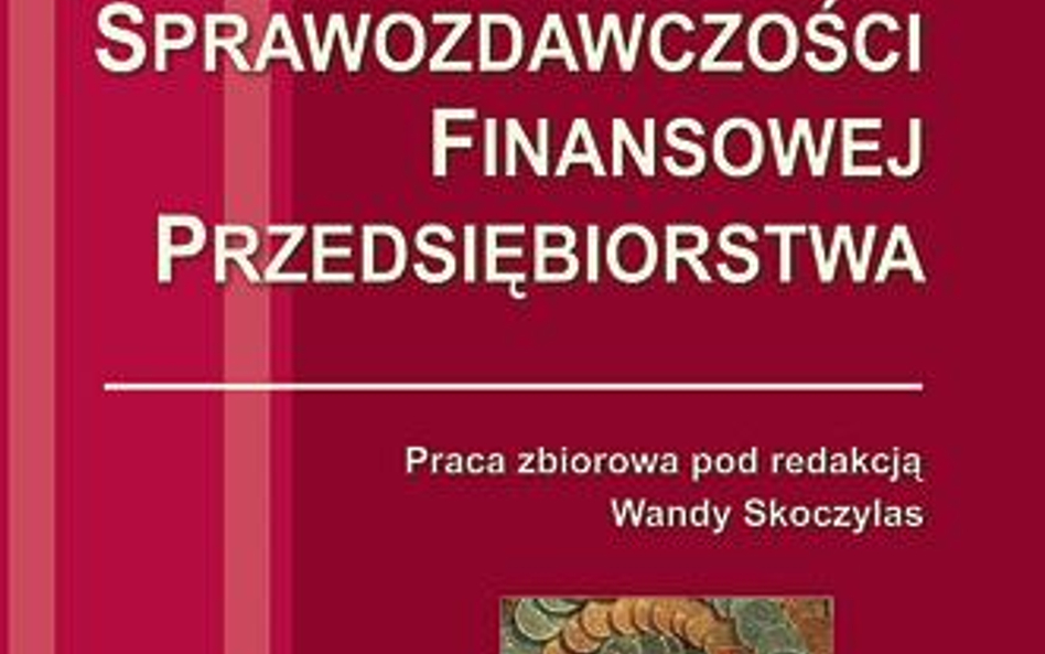 „Analiza sprawozdaw- czości finansowej przedsiębiorstwa” Praca zbiorowa pod red. W. Skoczylas, SKwP 