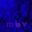 My Bloody Valentine, M B V, Self-released 2013