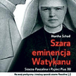 Martha Schad, Szara eminencja Watykanu. Pascalina i Pius XII, Wydawnictwo M, Kraków 2010