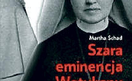 Martha Schad, Szara eminencja Watykanu. Pascalina i Pius XII, Wydawnictwo M, Kraków 2010