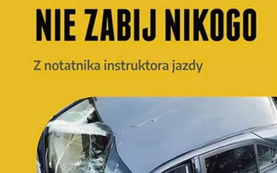 „Nie zabij nikogo. Z notatnika instruktora jazdy”: Patrz w lusterka