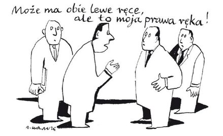 Komentarz rysunkowy. Może ma obie lewe ręce
