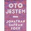 Jonathan Safran Foer Oto jestem przeł. Krzysztof Cieślik W.A.B., Warszawa 2017