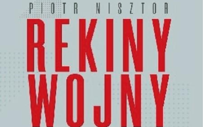 Piotr Nisztor Rekiny wojny Kto zarabia na handlu polską bronią Wydawnictwo Fronda, Warszawa 2019