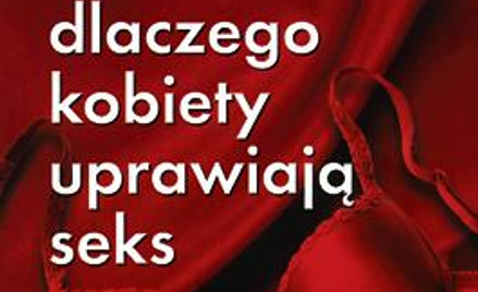 Dlaczego kobiety uprawiają seks