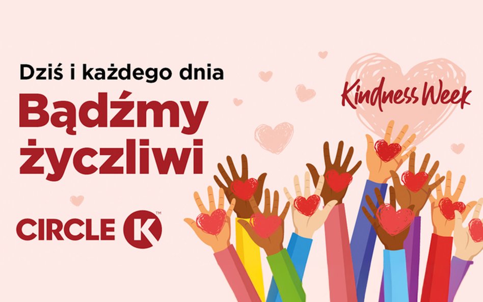 Życzliwość ma realną moc. W Circle K trwa Kindness Week - sieć zaprasza do wspólnego świętowania