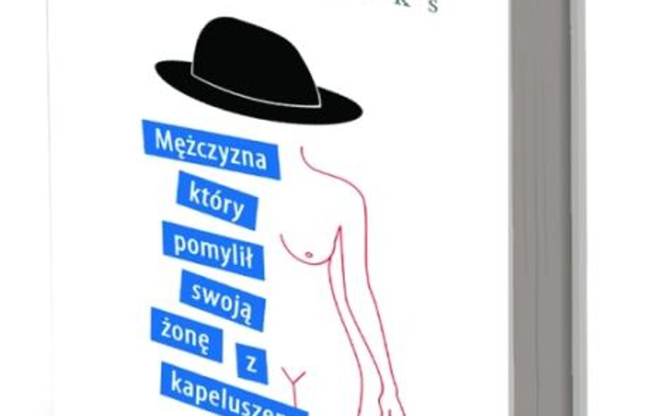 Oliver Sacks „Mężczyzna, który pomylił swoją żonę z kapeluszem" *****