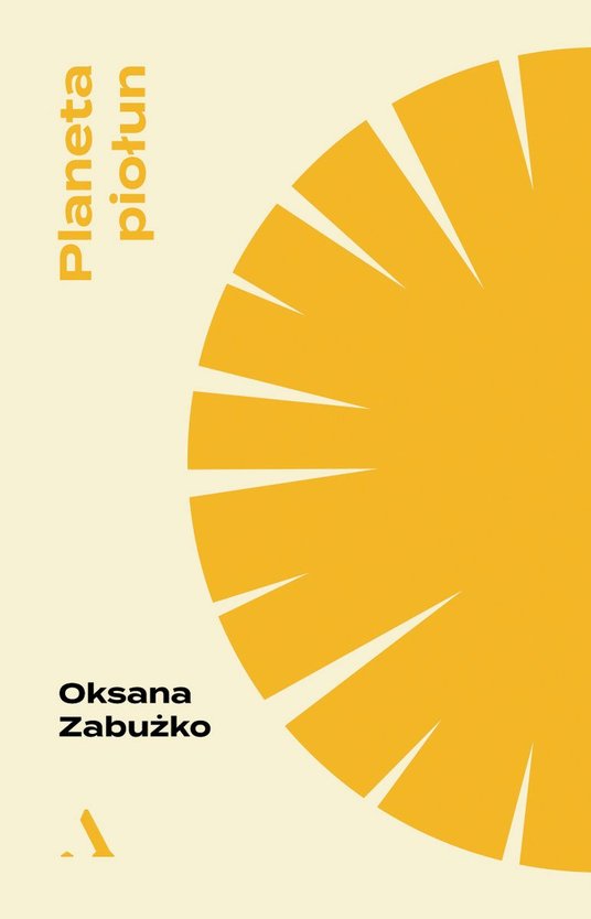 Oksana Zabużko, "Planeta Piołun", Przeł. Katarzyna Kotyńska, Joanna Majewska, Anna Łazar, Agora 2022