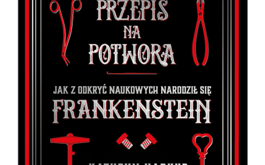 „Przepis na potwora”, Katryn Harkup, tłum. Tadeusz Chawziuk, wyd. Copernicus Center Press