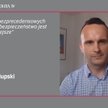 Paweł Słupski: Zadbanie o bezpieczeństwo to kwestia zmiany organizacji