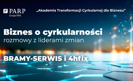 Biznes o cyrkularności – rozmowy z liderami zmian: BRAMY – SERWIS i 4hfix Sp. z o.o.