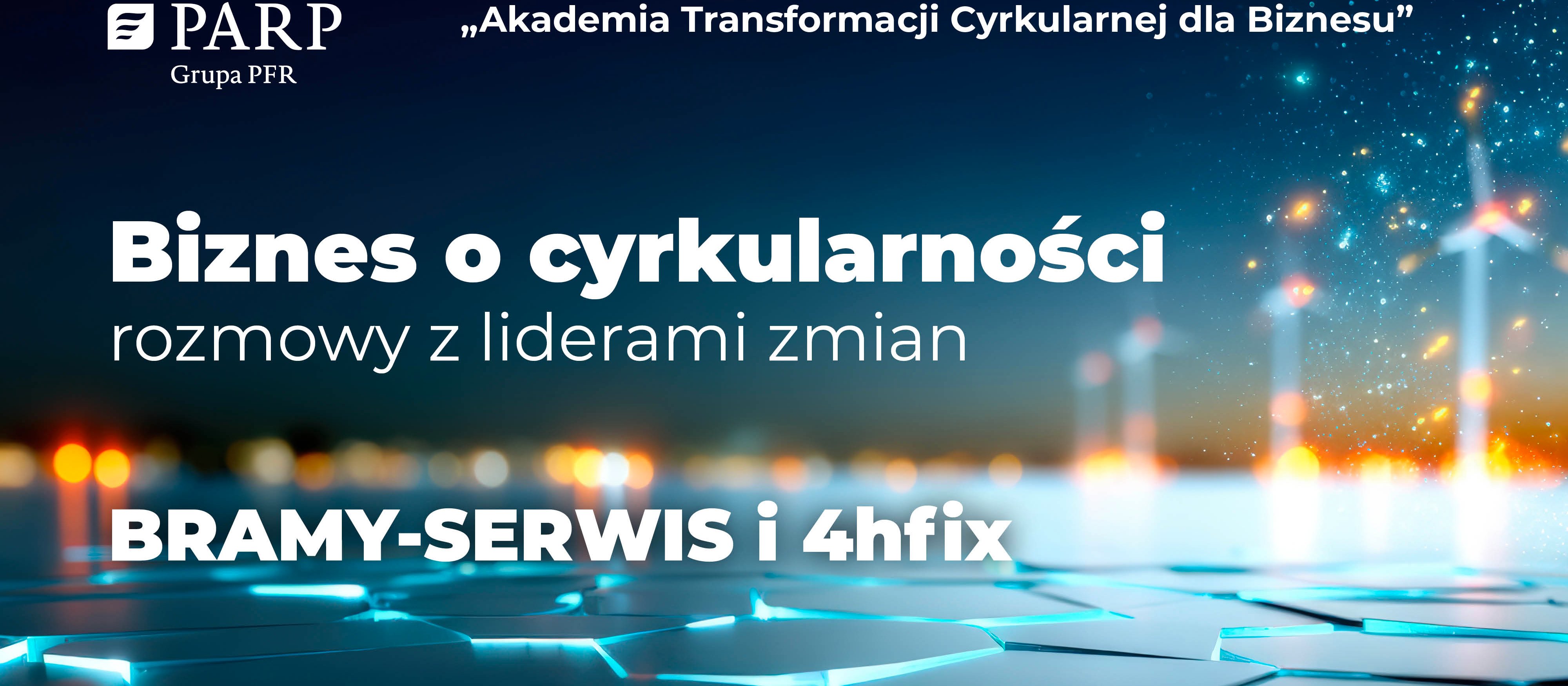 Biznes o cyrkularności – rozmowy z liderami zmian: BRAMY – SERWIS i 4hfix Sp. z o.o.