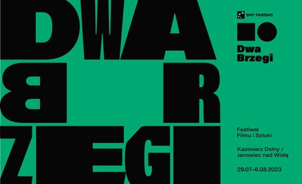 Festiwal Filmu i Sztuki - BNP Paribas Dwa Brzegi. Lato to dobra pora dla ciekawych i ambitnych filmó
