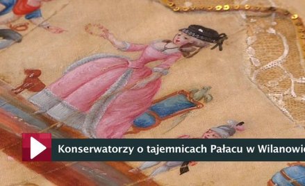 Konserwatorzy o tajemnicach Pałacu w Wilanowie