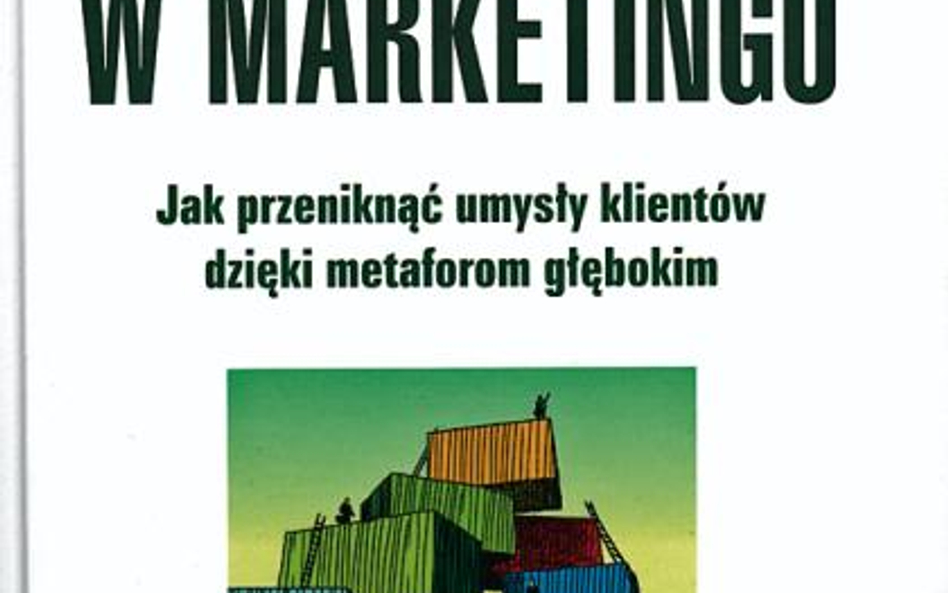 „Metafora w marketingu. Jak przeniknąć umysły klientów dzięki metaforom głębokim” Gerald Zaltman, Li