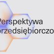 Perspektywa przedsiębiorczości – Kuźnie liderów biznesu