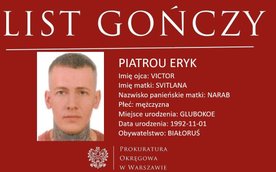 Jak ustalono, Eryk Piatrou zaraz po dokonaniu zabójstwa opuścił teren RP i aktualnie może znajdować 