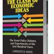 Lawrence H. White, „The Clash of Economic Ideas. The Great Policy Debates and Experiments of the Las