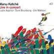 Manu Katché „Live in Concert", ACT/GiGi, 2014, CD