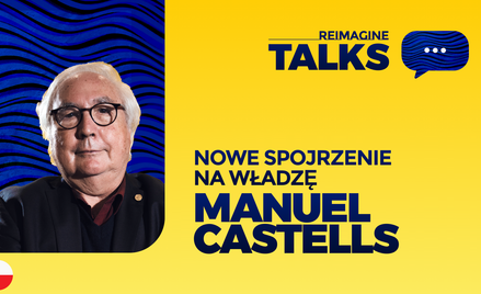 ReImagine TALKS: Rozmowa z prof. Manuelem Castellsem