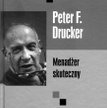 Peter F. Drucker „Menedżer skuteczny”