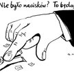 Komentarz rysunkowy. Nie było nacisków?
