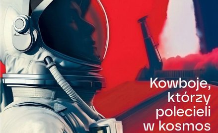 „Najlepsi. Kowboje, którzy polecieli w kosmos”