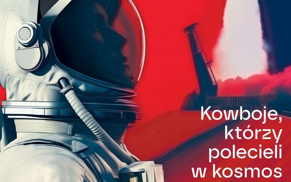 „Najlepsi. Kowboje, którzy polecieli w kosmos”