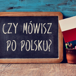 Będzie łatwiej o potwierdzenie znajomości polskiego