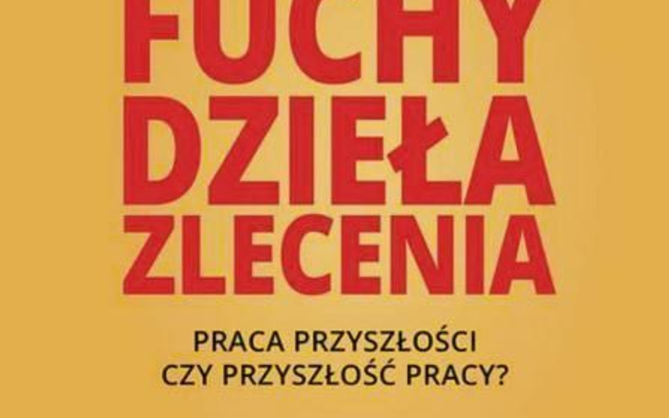 Sarah Kessler Fuchy Dzieła Zlecenia Praca przyszłości czy przyszłość pracy? Wydawnictwo Naukowe PWN,