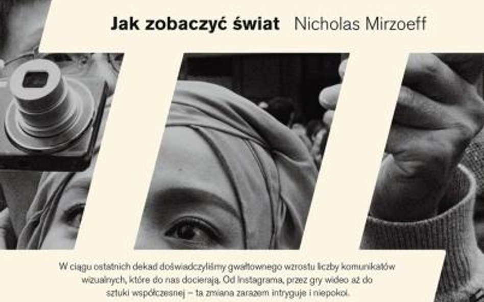 Nicholas Mirzoeff, „Jak zobaczyć świat”, przeł. Łukasz Zaremba, Karakter, ebook za 35 zł na: nexto.p