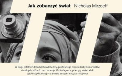 Nicholas Mirzoeff, „Jak zobaczyć świat”, przeł. Łukasz Zaremba, Karakter, ebook za 35 zł na: nexto.p