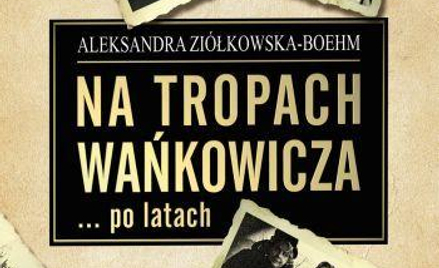 Wańkowicz po latach - przewrotny i niezależny
