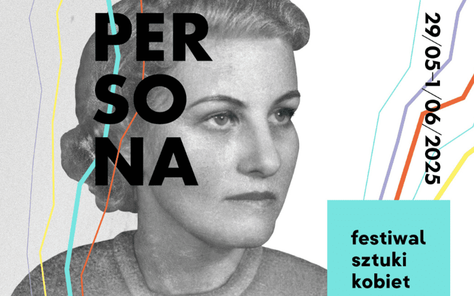 W tym roku odbywa się piąta edycja Festiwalu Sztuki Kobiet PERSONA