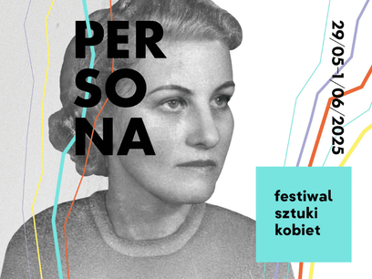 W tym roku odbywa się piąta edycja Festiwalu Sztuki Kobiet PERSONA