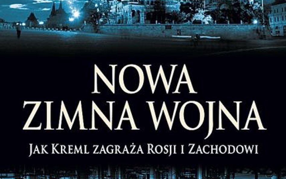 Edward Lucas; Nowa zimna wojna. Jak Kreml zagraża Rosji i Zachodowi; Rebis, 2008