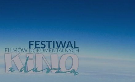 Festiwal Filmów Dokumentalnych "Kino z duszą": Filmowy maraton w Kinotece