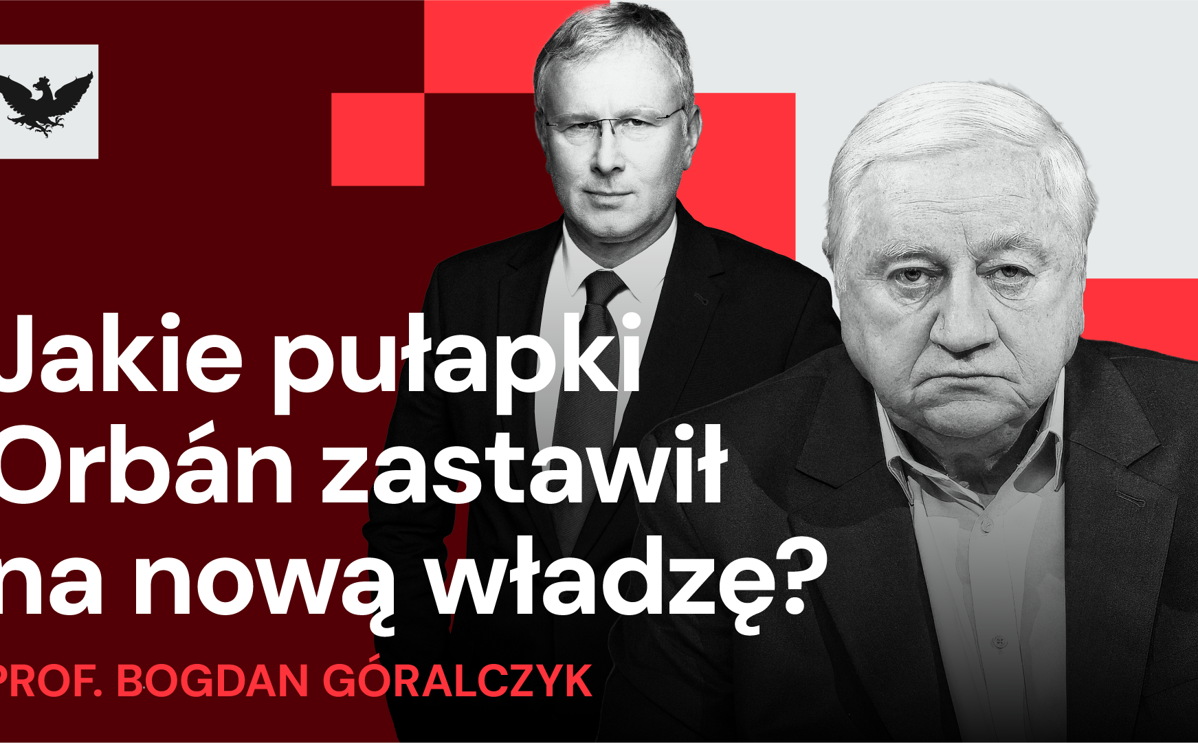 Prof. Bogdan Góralczyk: Styl i osobowość Magyara przesądził o końcu Orbána