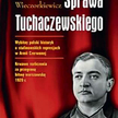 Paweł Wieczorkiewicz, „Sprawa Tuchaczewskiego", Bellona, Warszawa 2012