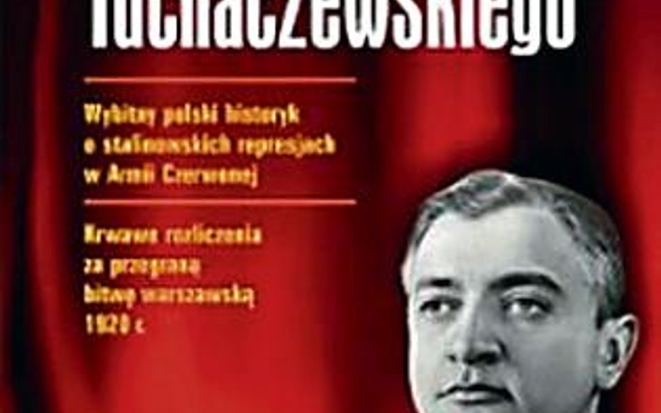 Paweł Wieczorkiewicz, „Sprawa Tuchaczewskiego", Bellona, Warszawa 2012