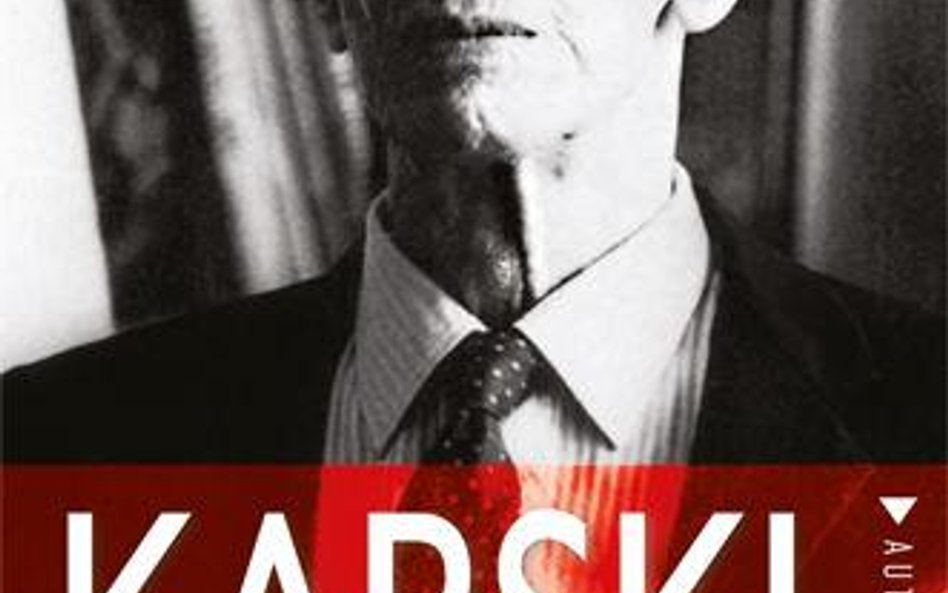 Jan Karski. O kilku życiach wielkiego człowieka i nie tylko...